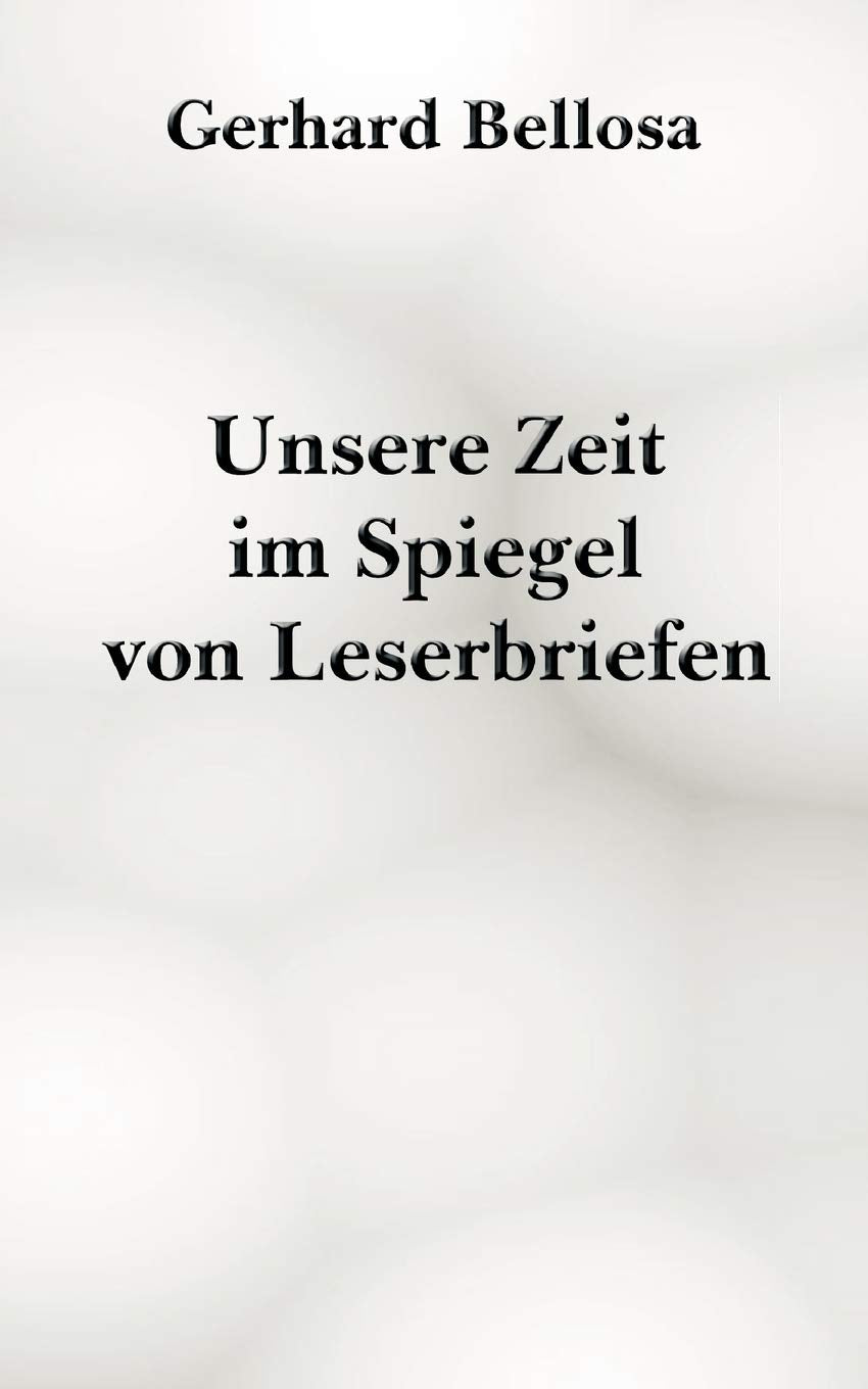 Unsere Zeit im Spiegel von Leserbriefen Essays & Short Stories
