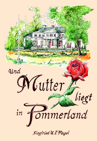 Und Mutter liegt in Pommerland Books