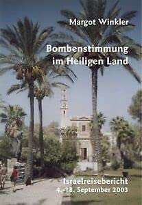 Bombenstimmung im Heiligen Land. Ein Reisebericht Travel