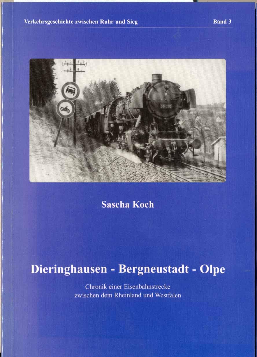 Dieringhausen - Bergneustadt - Olpe: Chronik einer Eisenbahnstrecke zwischen dem Rheinland und Westfalen (Verkehrsgeschichte zwischen Ruhr und Sieg) Books