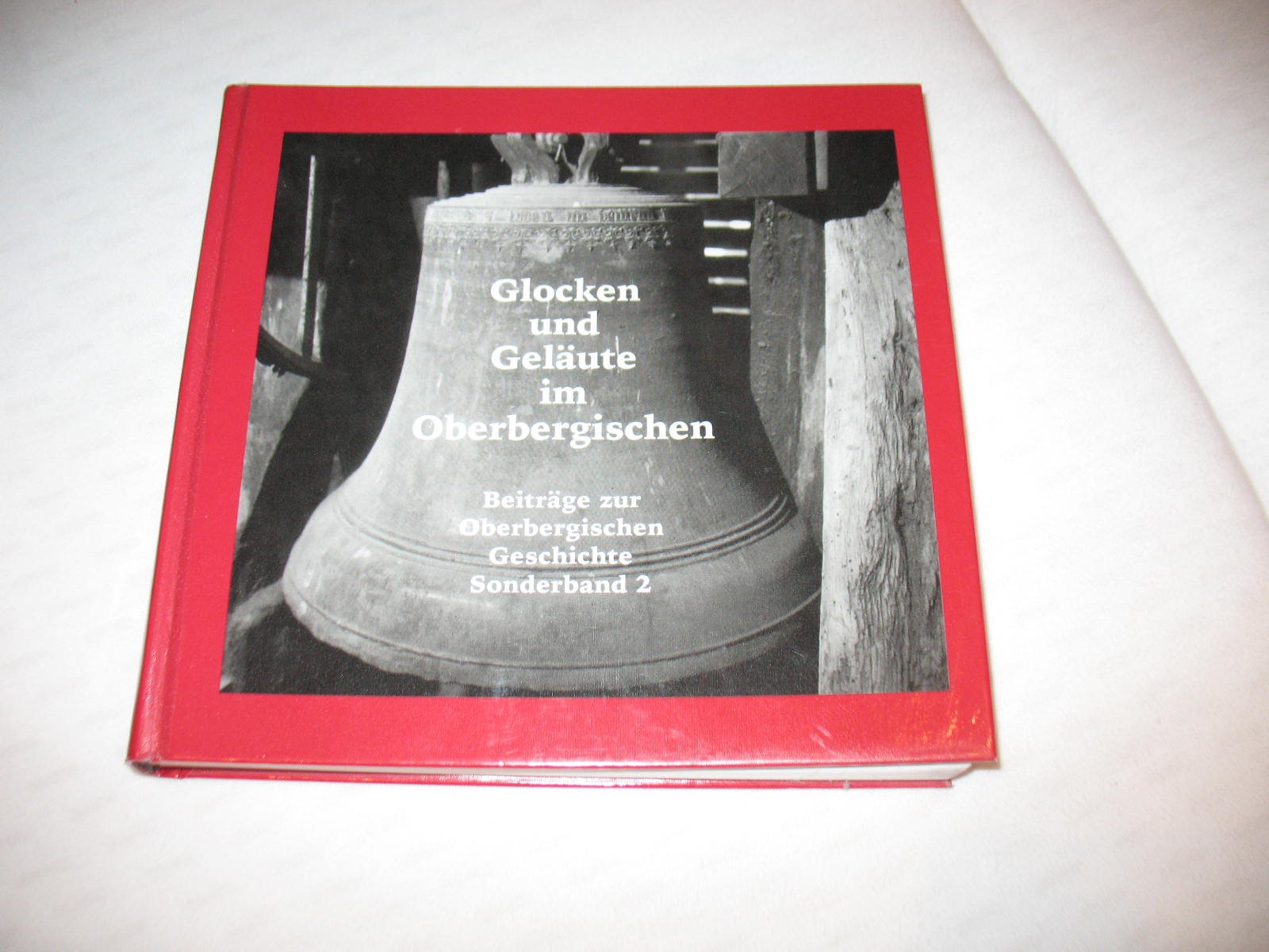 Glocken und Geläute im Oberbergischen: Beiträge zur Oberbergischen Geschichte. Sonderband 2 Books
