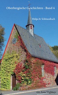 Holpe - zwischen den Mahlsteinen von Politik und Kirche; Schönenbach - eine Schule, ein Lehrer und sein Dorf (Oberbergische Geschichten) Politics & History