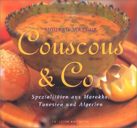 Couscous & Co: Spezialitäten aus Marokko, Tunesien und Algerien. Mit 88 ausgewählten Rezepten Cooking & Enjoying