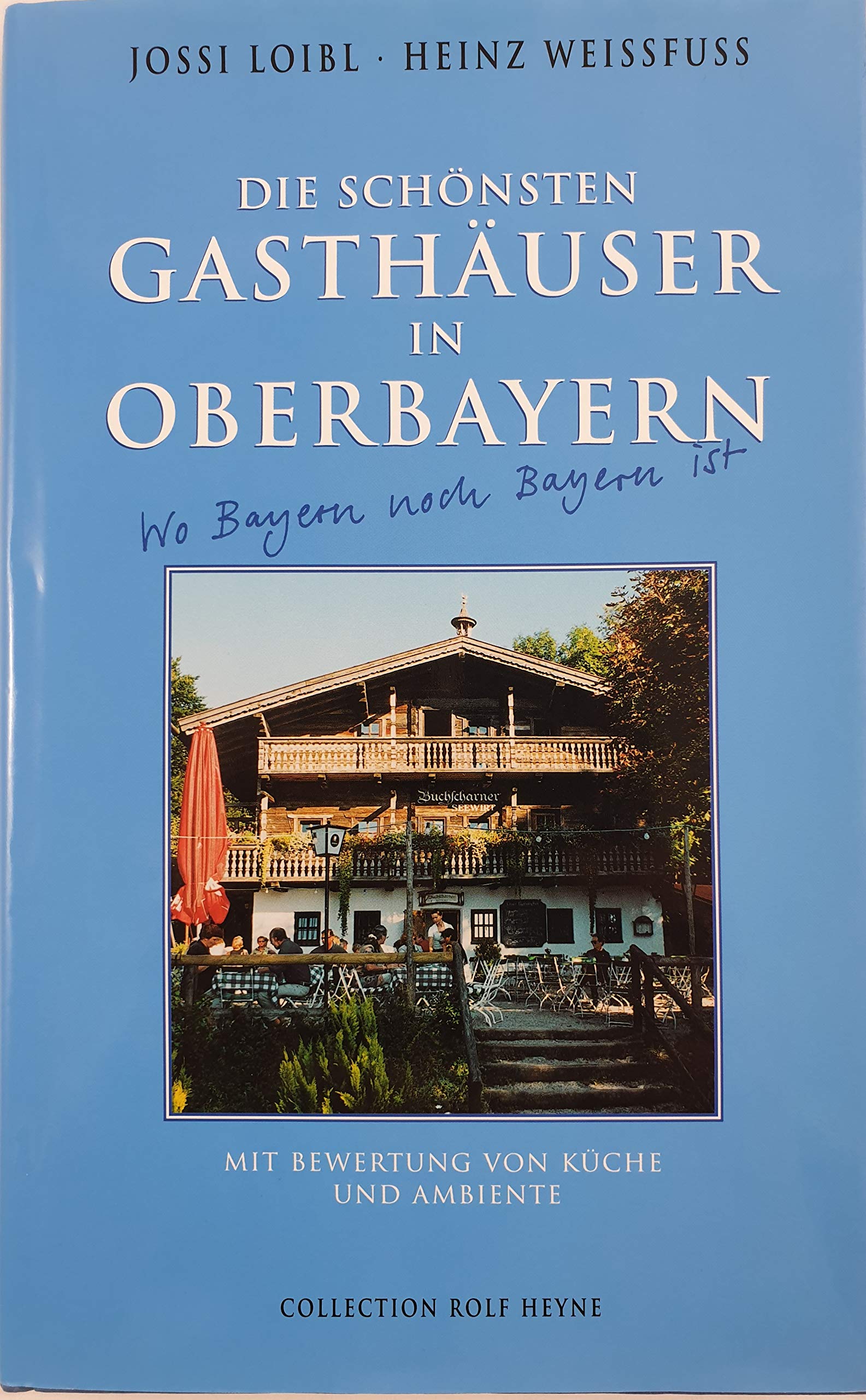 Die schönsten Gasthäuser in Oberbayern. Mit Bewertung von Küche und Ambiente Travel