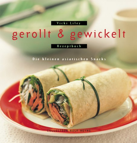 Gerollt & Gewickelt. Die kleinen asiatischen Snacks - Rezeptbuch Cooking & Enjoying