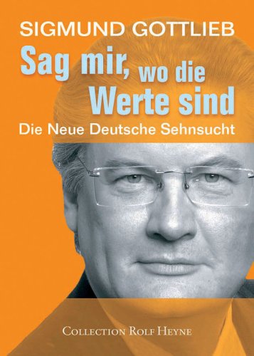 Sag mir, wo die Werte sind: Die neue deutsche Sehnsucht Books