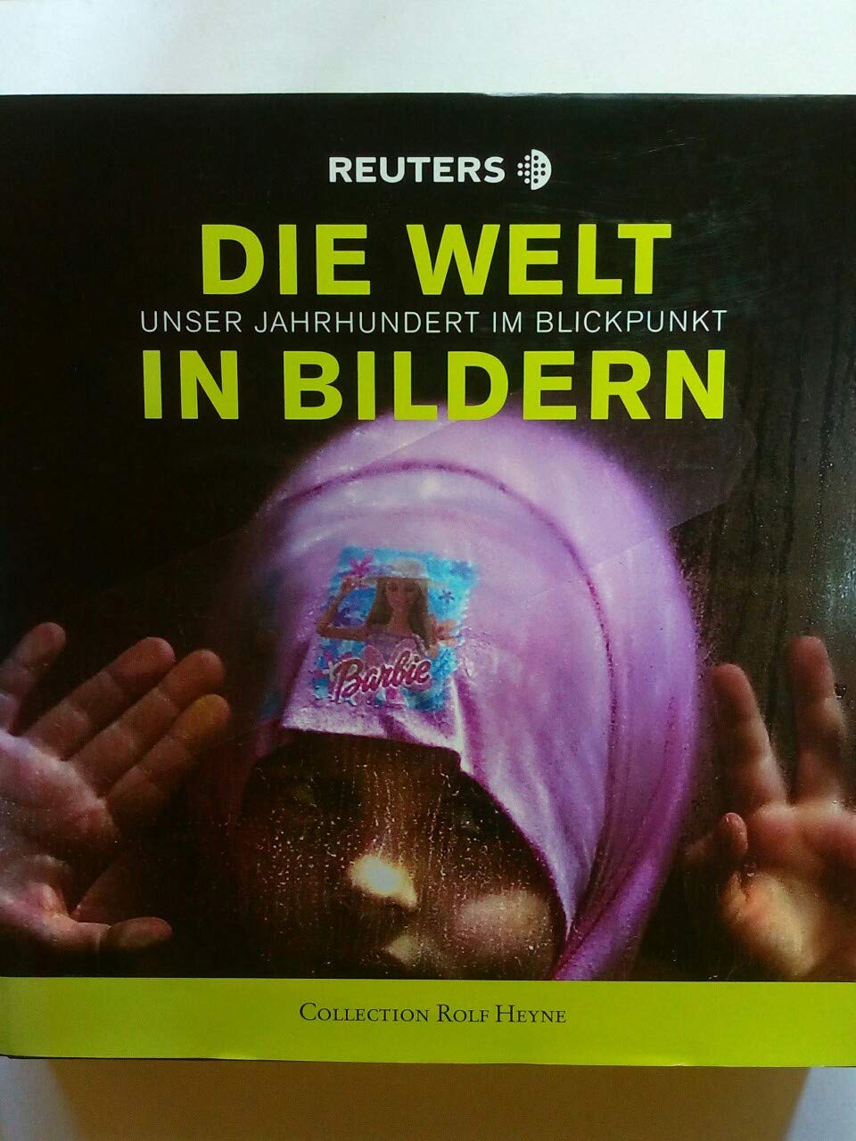 Die Welt in Bildern: Unser Jahrhundert im Blickpunkt Politics & History