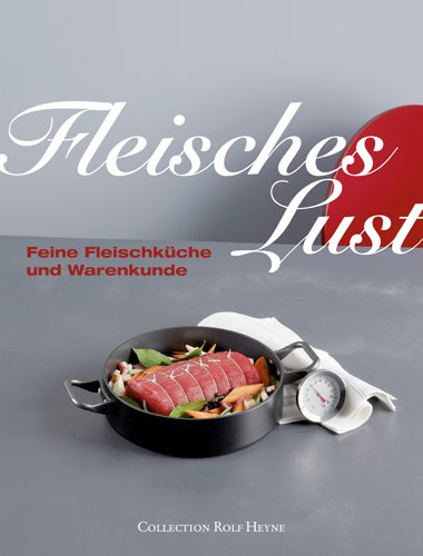 Fleischeslust: Feine Fleischküche und Warenkunde Leisure, Home & Garden