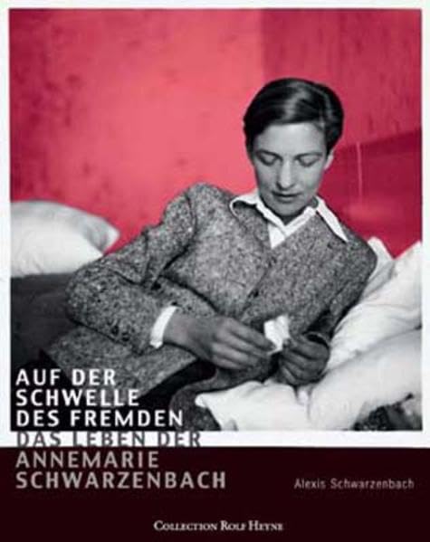 Auf der Schwelle des Fremden: Das Leben der Annemarie Schwarzenbach (PB) Art & Literature