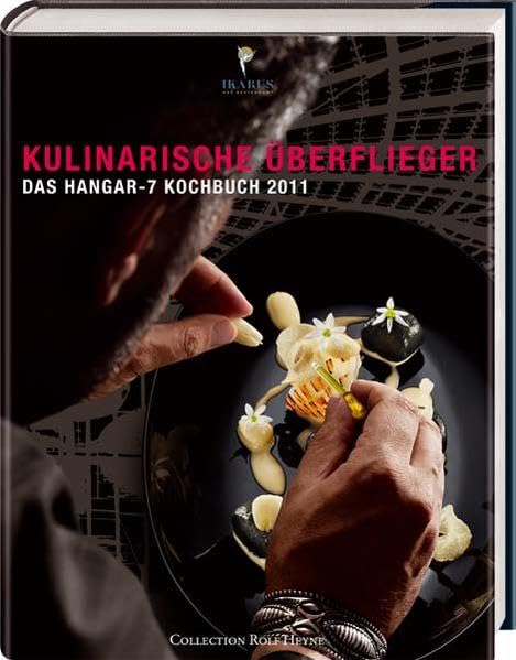 Kulinarische Überflieger: Das Hangar-7 Kochbuch 2011 Leisure, Home & Garden