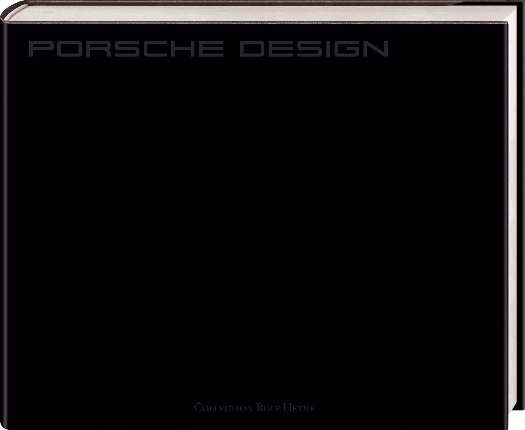 Porsche Design: Since 1972. Das erste und einzige offizielle Buch zu Porsche Design Film, Art & Culture