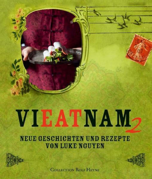 Neue Geschichten und Rezepte: Neue Geschichten und Rezepte von Luke Nguyen. Ausgezeichnet mit dem ITB BuchAwards 2013, Reise-Kochbuch (Vieatnam, Band 2) Leisure, Home & Garden