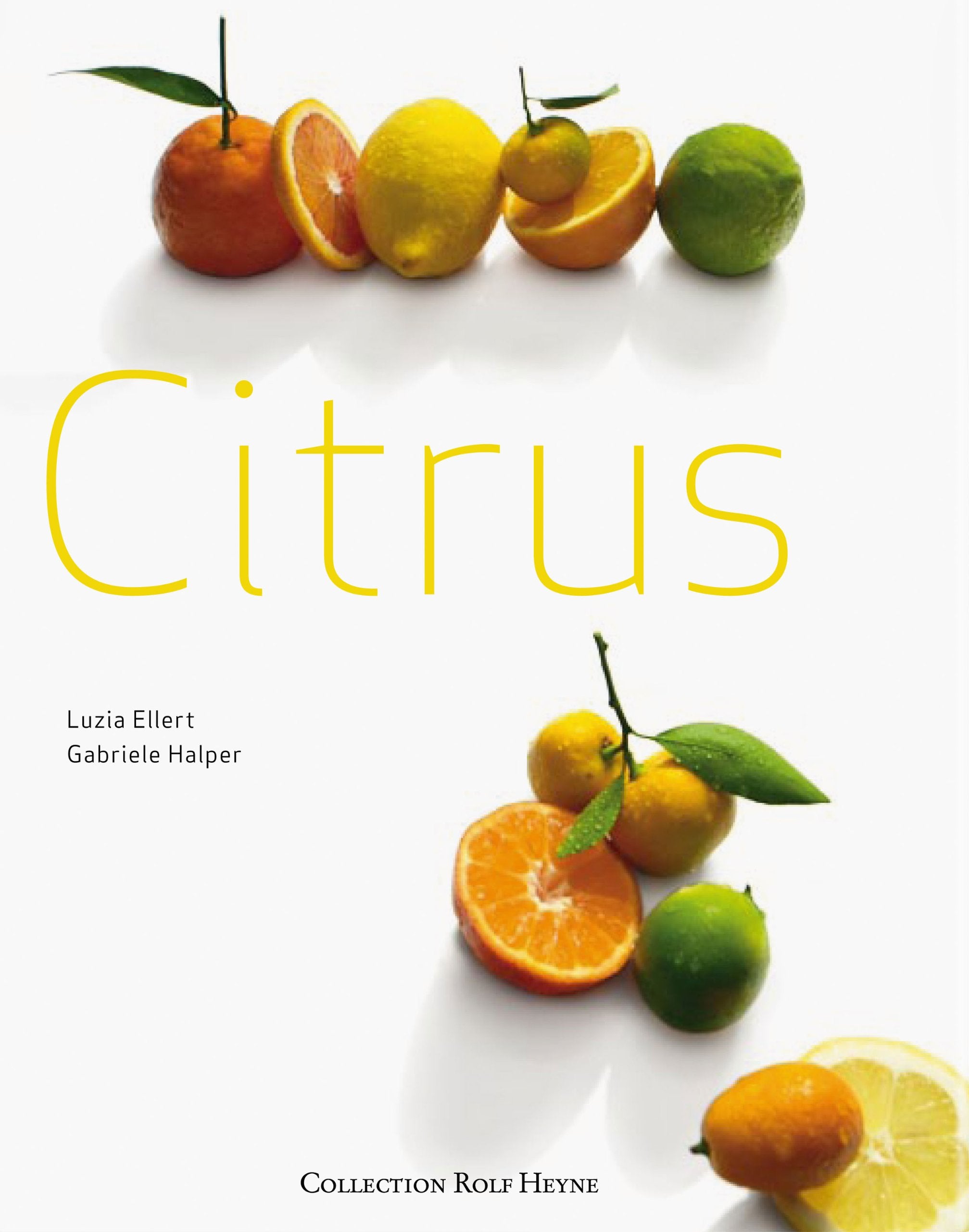 Citrus. Mit Rezepten für 100 verblüffende Gerichte mit Citrusfrüchten book
