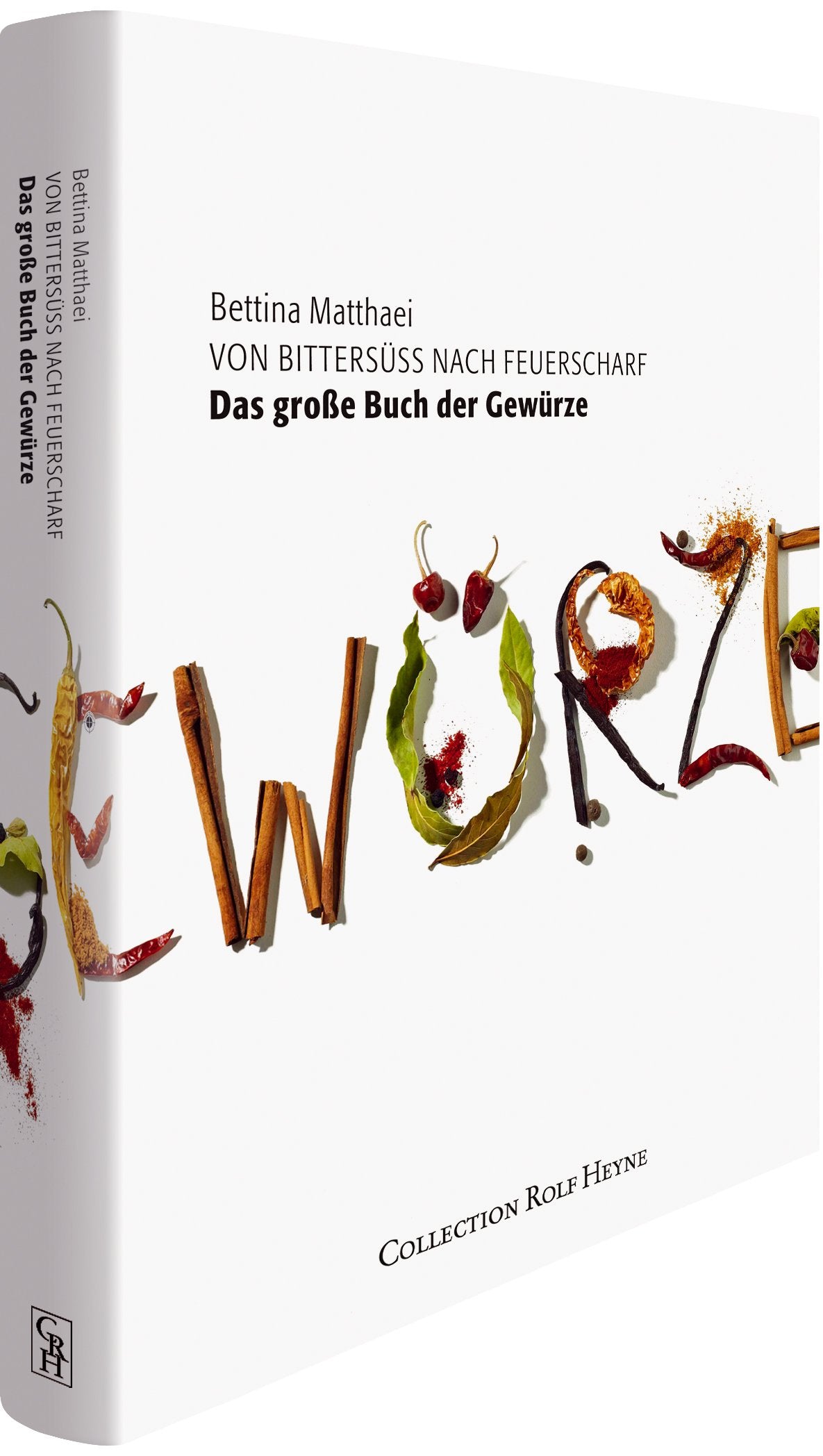 Das große Buch der Gewürze: Von Bittersüß nach Feuerscharf Leisure, Home & Garden