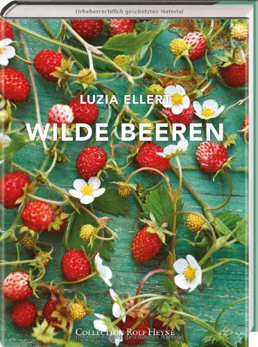 Wilde Beeren: Lustvoller Landgenuss Leisure, Home & Garden