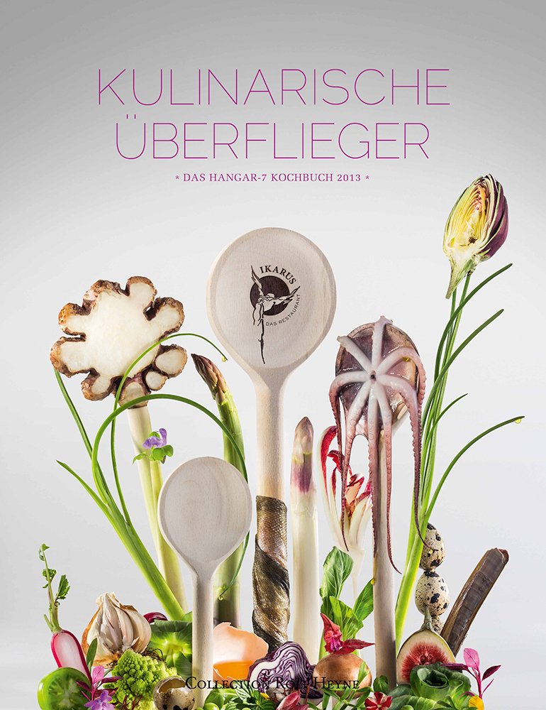Kulinarische Überflieger: Das Hangar-7-Kochbuch 2013 Cooking & Enjoying