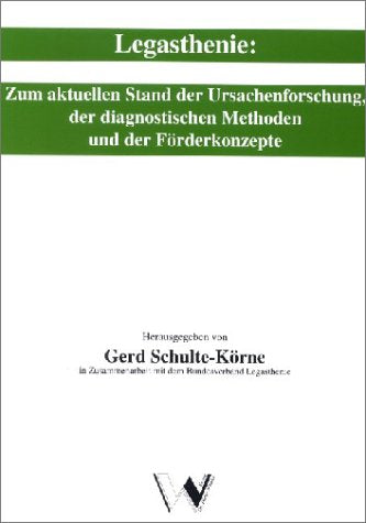 Legasthenie: Zum aktuellen Stand der Ursachenforschung, der diagnostischen Methoden und der Förderkonzepte: Zum aktuellen Stand der Ursachenforschung, ... mit dem Bundesverband Legasthenie Education & Training