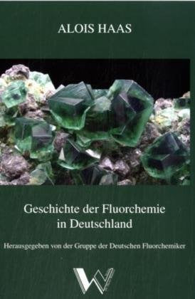Geschichte der Fluorchemie in Deutschland: Herausgegeben von der Gruppe der Deutschen Fluorchemiker Natural Sciences