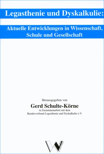 Legasthenie und Dyskalkulie: Aktuelle Entwicklungen in Wissenschaft, Schule und Gesellschaft Education & Training