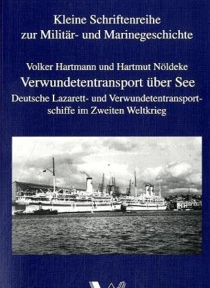 Verwundetentransport über See: Deutsche Lazarett- und Verwundetentransportschiffe im Zweiten Weltkrieg German history