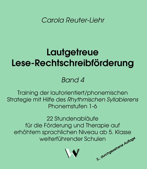 Lautgetreue Lese-Rechtschreibförderung Band 4: Training der lautorientiert/phonemischen Strategie mit Hilfe des Rhythmischen Syllabierens - ... Schulen / 5., durchgesehene Aufl Books