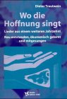 Wo die Hoffnung singt: Lieder aus einem weiteren Jahrzehnt. Neu entstanden, ökumen. gelernt u. mitgesungen Religion & Esotericism