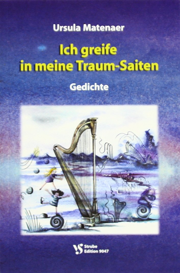 Ich greife in meine Traum-Saiten: Gedichte Poetry
