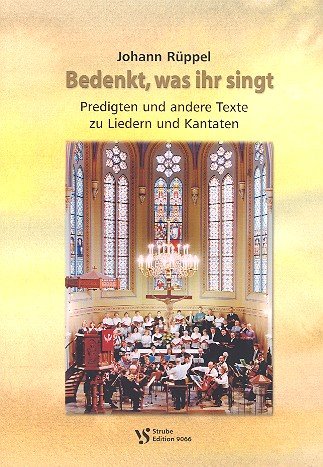 Rüppel, Johann: Bedenkt was ihr singt : Predigten und andereTexte zu Liedern und Kantaten Books