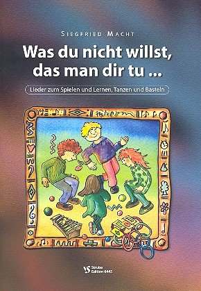 Was du nicht willst das man dir tu (+CD) : Liederbuch mit Tanz-, Spiel und Bastelanleitungen Sheet Music