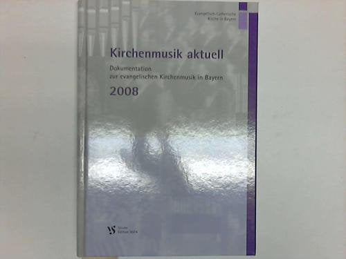 Kirchenmusik aktuell. Dokumentation zur evangelischen Kirchenmusik in Bayern 2008 Books