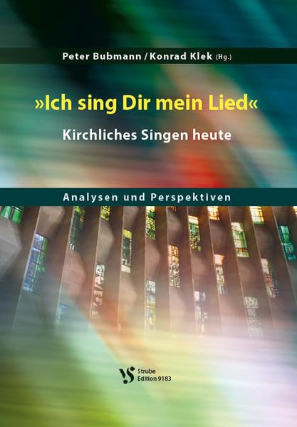 Ich sing Dir mein Lied: Kirchliches Singen heute - Analysen und Perspektiven Religion & Esotericism