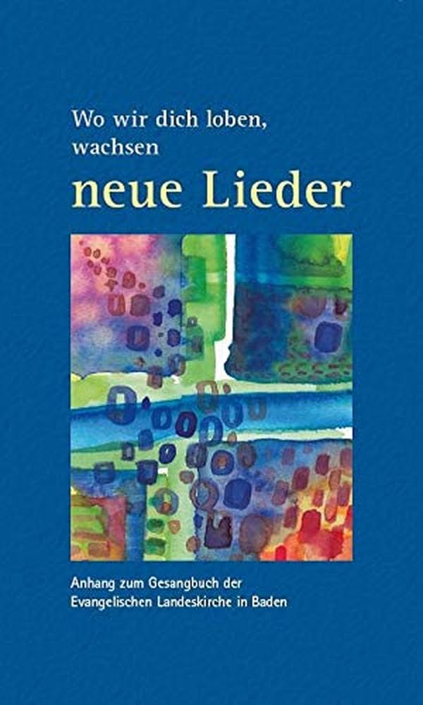 Wo wir dich loben, wachsen neue Lieder Religion & Esotericism