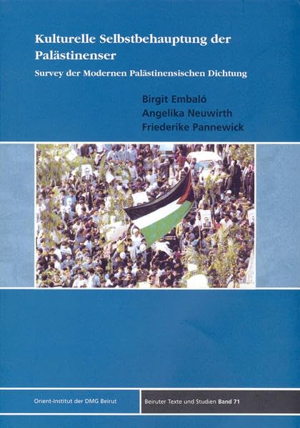 Kulturelle Selbstbehauptung der Palästinenser: Survey der Modernen Palästinensischen Dichtung (Beiruter Texte und Studien - BTS, Band 71) Contemporary literature