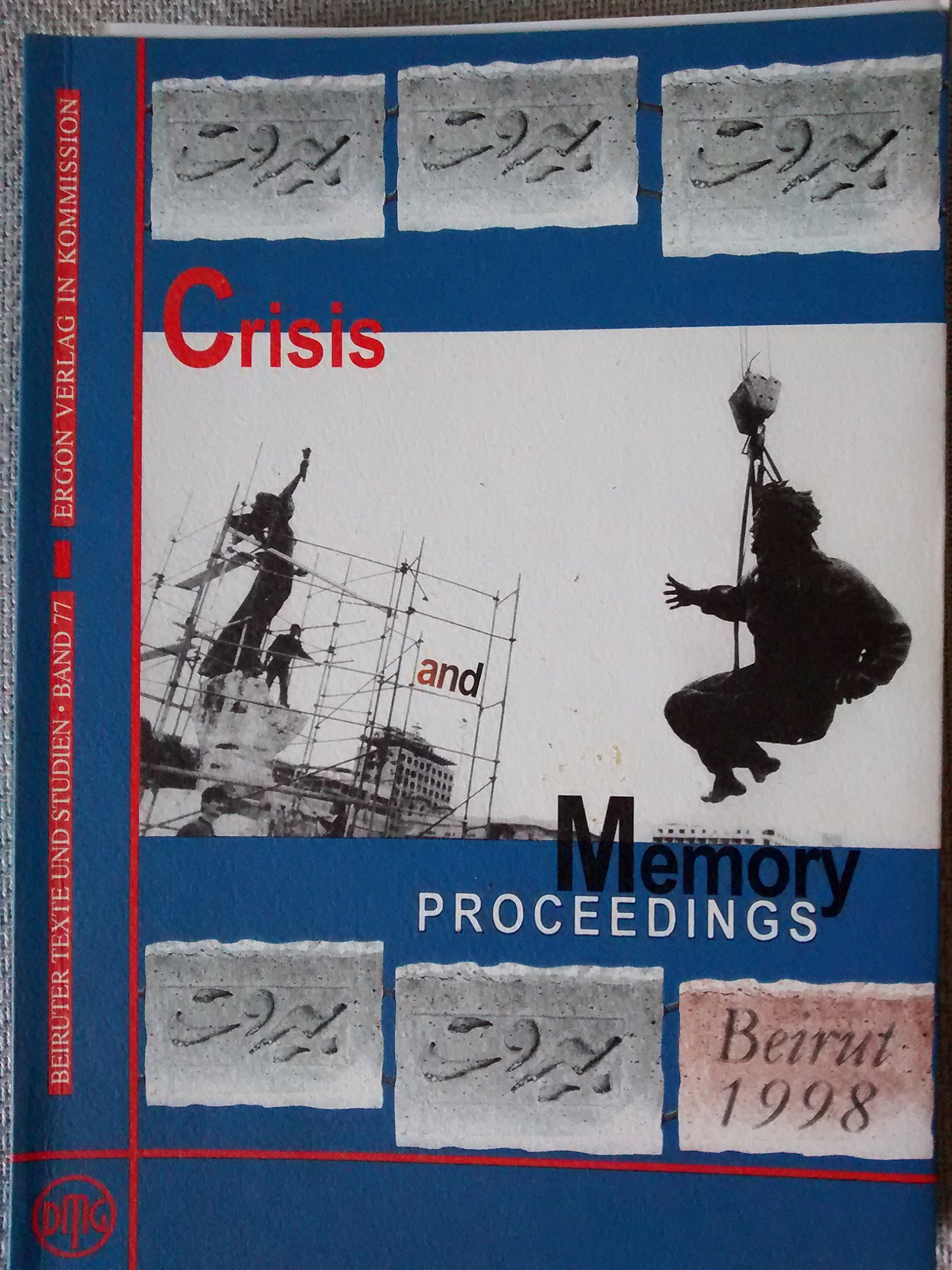 Crisis and Memory in Islamic Societies: Proceedings of the third Summer Academy of the Working Group Modernity and Islam held at the Orient Institute ... (Beiruter Texte und Studien - BTS, Band 77) Law