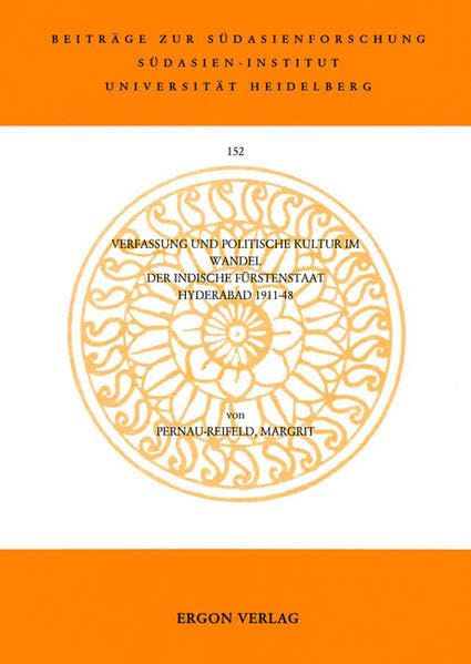 Verfassung und politische Kultur im Wandel: Der indische Fürstenstaat Hyderabad 1911-48 (Beiträge zur Südasienforschung - BSAF, Band 152) Religion & Esotericism