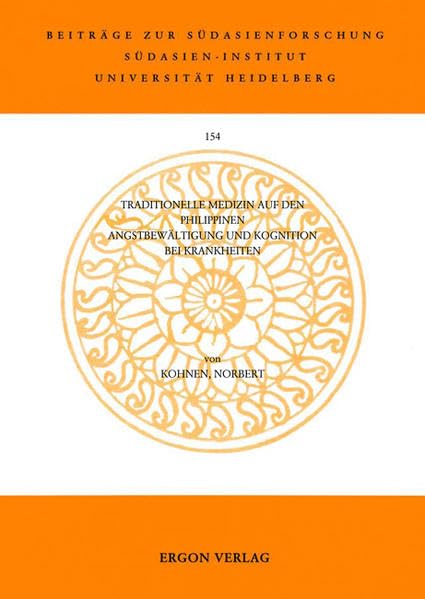 Traditionelle Medizin auf den Philippinen: Angstbewältigung und Kognition bei Krankheiten (Beiträge zur Südasienforschung - BSAF, Band 154) Religion & Esotericism
