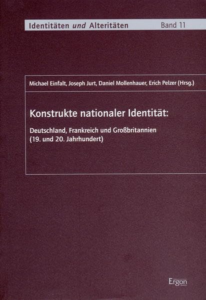 Konstrukte nationaler Identität: Deutschland, Frankreich, Grossbritannien (19. und 20. Jahrhundert): Deutschland, Frankreich und Großbritannien (19. ... Alteritäten: (Sonderforschungsbereich 541)) Philosophy