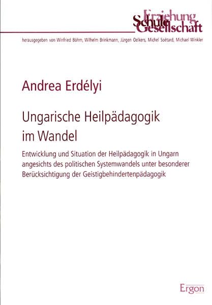 Ungarische Heilpädagogik im Wandel: Entwicklung und Situation der Heilpädagogik in Ungarn angesichts des politischen Systemwandels unter besonderer ... (Erziehung, Schule, Gesellschaft, Band 25) Learning & Reference