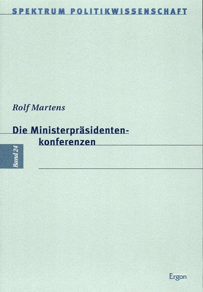 Die Ministerpräsidentenkonferenzen (Spektrum Politikwissenschaft, Band 24) Law