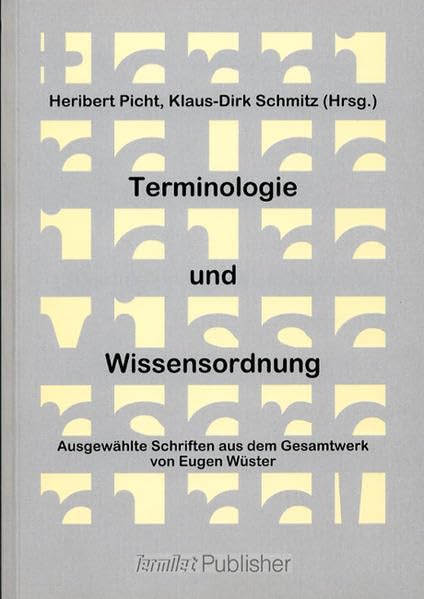 Terminologie und Wissensordnung: Ausgewählte Schriften aus dem Gesamtwerk von Eugen Wüster Law