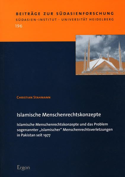 Islamische Menschenrechtskonzepte: Islamische Menschenrechtskonzepte und das Problem sogenannter "islamischer" Menschenrechtsverletzungen in Pakistan ... zur Südasienforschung - BSAF, Band 196) Law