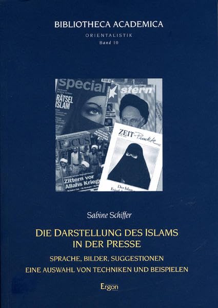Die Darstellung des Islam in der Presse: Sprache, Bilder, Suggestionen. Eine Auswahl von Techniken und Beispielen (Bibliotheca Academica - Reihe Orientalistik) Law