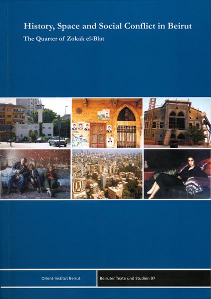 History, Space and Social Conflict in Beirut: The Quarter of Zokak el-Blat book