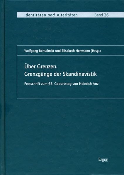 Über Grenzen. Grenzgänge der Skandinavistik: Festschrift zum 65. Geburtstag von Heinrich Anz (Identitäten und Alteritäten: (Sonderforschungsbereich 541)) Contemporary literature Books