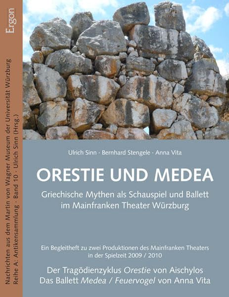 Orestie und Medea: Griechische Mythen als Schauspiel und Ballett im Mainfranken Theater Würzburg. Ein Begleitheft zu zwei Produktionen des Mainfranken ... Museum der Universität Würzburg, Band 10) Film, Art & Culture