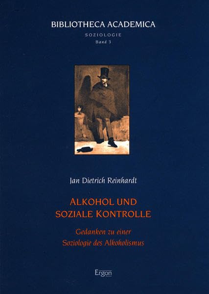Alkohol und soziale Kontrolle: Gedanken zu einer Soziologie des Alkoholismus (Bibliotheca Academica - Reihe Soziologie, Band 3) Law