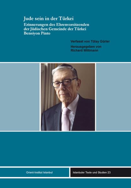 Jude sein in der Türkei: Erinnerungen des Ehrenvorsitzenden der Jüdischen Gemeinde der Türkei Bensiyon Pinto (Istanbuler Texte Und Studien, Band 23) Art & Literature Books