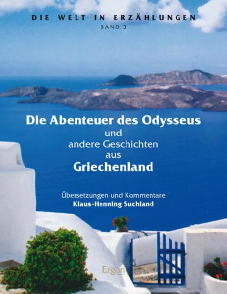 Die Abenteuer des Odysseus: und andere Geschichten aus Griechenland (Die Welt in Erzahlungen, Band 3) Social Sciences