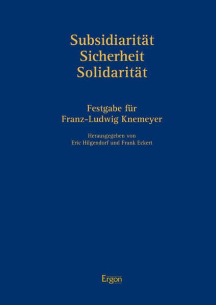 Subsidiarität - Sicherheit - Solidarität: Festgabe für Franz-Ludwig Knemeyer zum 75. Geburtstag (Wurzburger rechtswissenschaftliche Schriften, 84, Band 84) Law