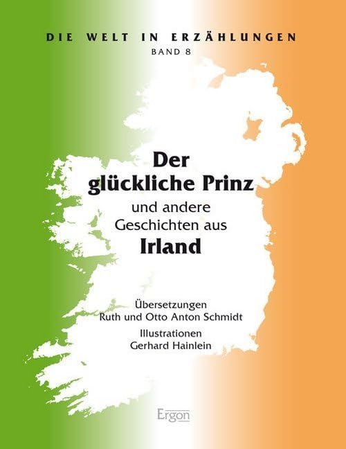 Der glückliche Prinz: und andere Geschichten aus Irland (Die Welt in Erzahlungen, Band 8) Social Sciences